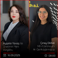 Çınay Dilibal – Ayşete Yavaş ile Üretimin Yeni Vizyonu