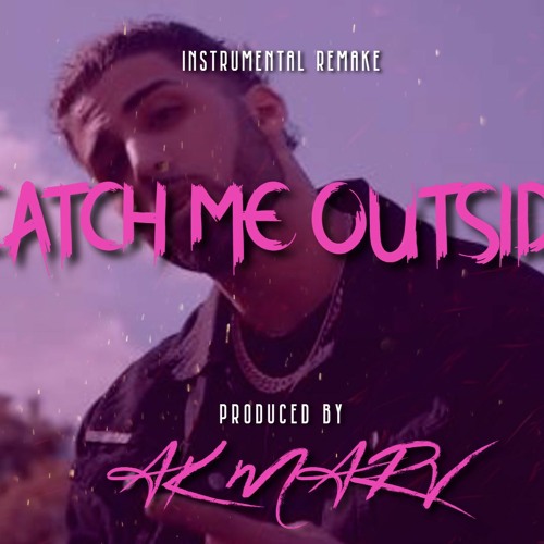 Stream B Young - Catch Me Outside Instrumental (Reprod. By AK Marv) by AK  Marv | Listen online for free on SoundCloud