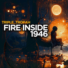 FireInside 1946_Triple Tropah