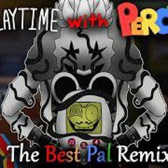 Playtime with Percy - The Best Pal Remix
