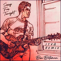 Ben Bateman - Sorry For Tonight (JYVA Remix)