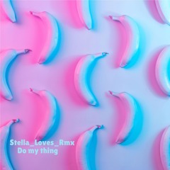 Do My Thing - Part II (Stella_Loves_Rmx)