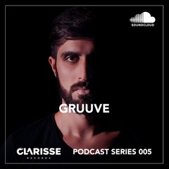 Clarisse Records Podcast CP005 Gruuve - Release CR0101 Ice Cream EP