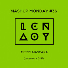 Mashup Monday #36: Messy Mascara (Łaszewo x Griff)