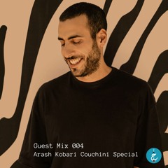 Guest Mix 004 - Arash Kobari (Couchini Special)