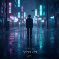 I Miss You - By Nylthoria