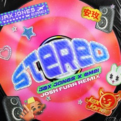 Stereo (Josh Furr Remix)