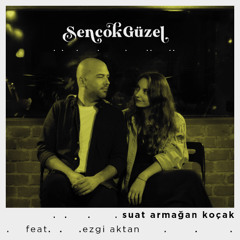 Sen Çok Güzel (feat. Ezgi Aktan)