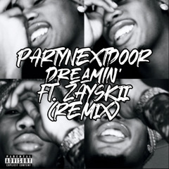 PARTYNEXTDOOR ft. Zayskii - Dreamin (colin remix)