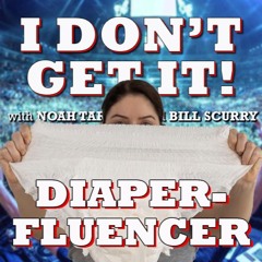 I Don't Get It: Diaper Influencer