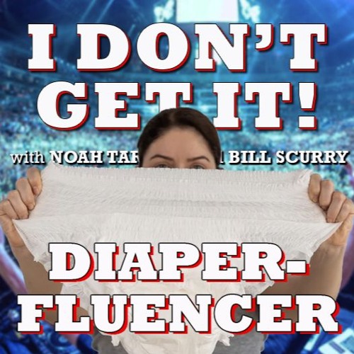 I Don't Get It: Diaper Influencer