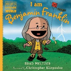 [R.E.A.D P.D.F] 📖 I am Benjamin Franklin (Ordinary People Change the World) Ebook READ ONLINE