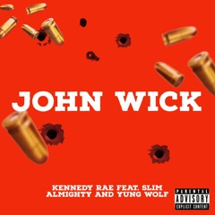 John Wick Kennedy ft. SlimAlmighty & Yung Wolf-