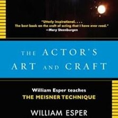 The Actor's Art and Craft: William Esper Teaches the Meisner Technique BY: William Esper (Autho