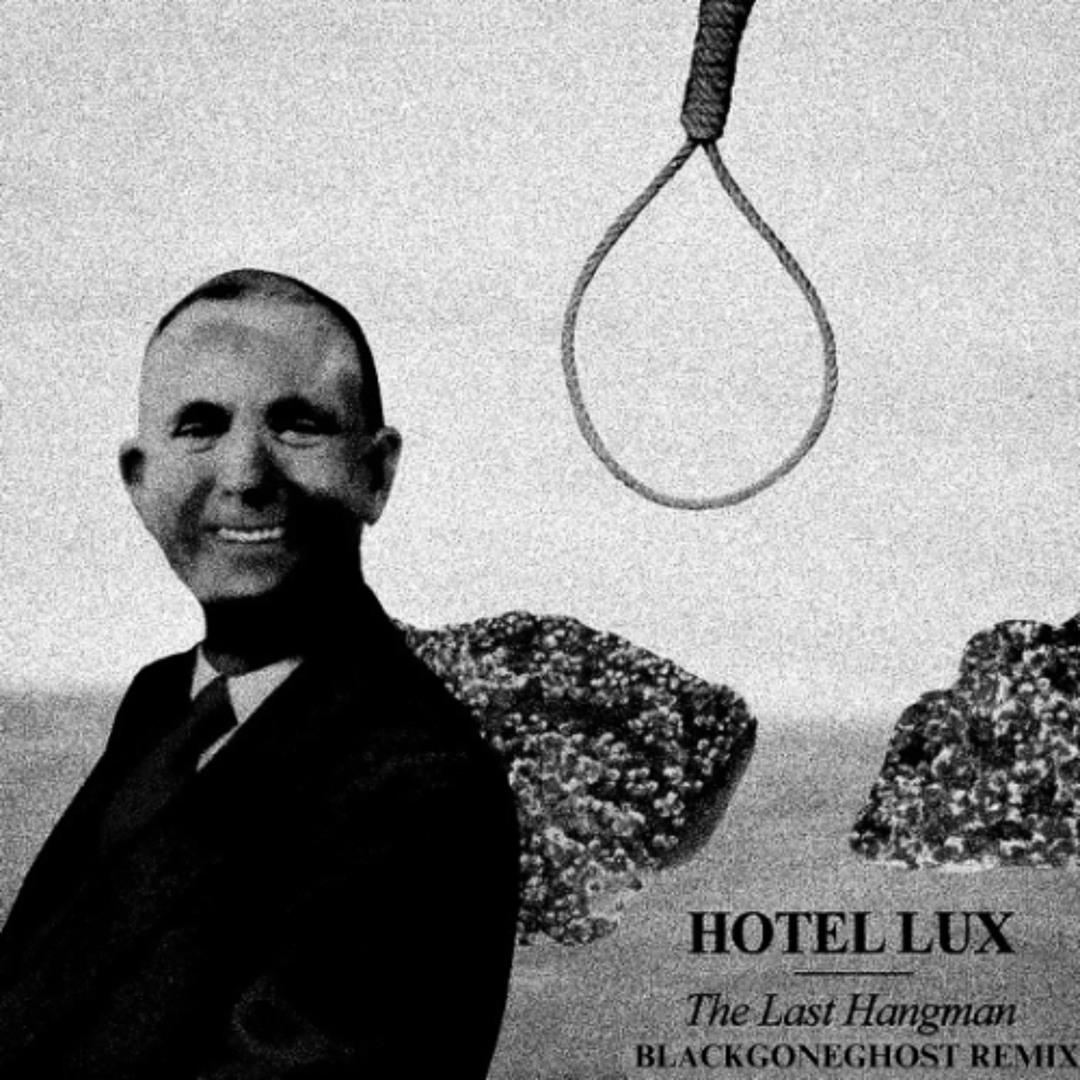 HOTEL LUX - THE LAST HANGMAN (BLACKGONEGHOST REMIX)