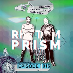 AKA AKA pres. Rhythm Prism Radio #016
