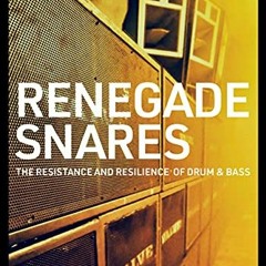 GET EBOOK EPUB KINDLE PDF Renegade Snares: The Resistance And Resilience Of Drum & Ba
