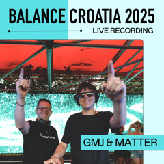 Live From Balance Croatia 2025: GMJ & Matter