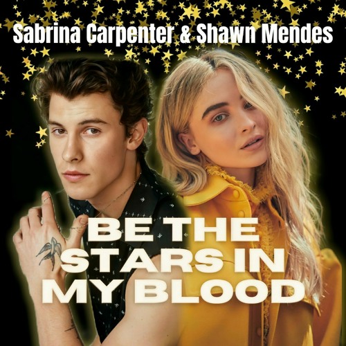 Stream Sabrina Carpenter & Shawn Mendes - Be The Stars In My Blood