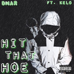 Hit That Hoe (feat. Kelo)