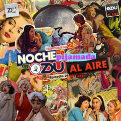 ZDU AL AIRE T2 EP 26 –  NOCHE DE PIJAMADA EN ZDU AL AIRE
