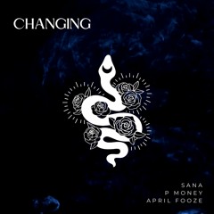 Changing(feat. P Money & April Fooze)