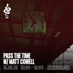 Pass The Time w/ Matt Cowell -  Aaja Channel 2 - 15 03 25