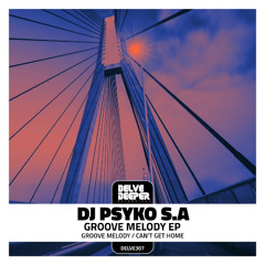 DJ Psyko S.A- Can't Get Home (Original Mix) Preview