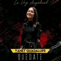 Quedate Yanet Guadalupe 2021