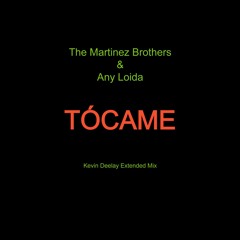 The Martinez Brothers & Any Loida - Tócame (Kevin Deelay Extended Mix)