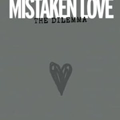 🍡Get [EPUB - PDF] Mistaken Love the Dilemma Understand why loving relationships are star