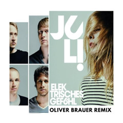 Juli - elektrisches Gefühl (Oliver Brauer Remix)