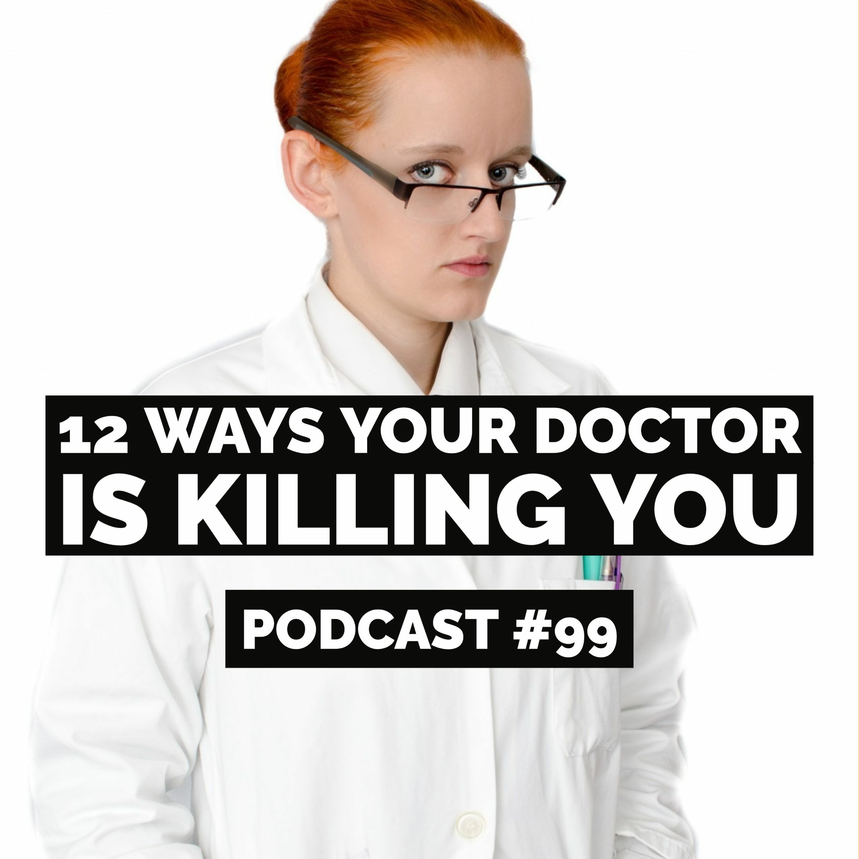 Podcast #99 - Jason Christoff 04/07/21 - 12 Ways Your Doctor Is Killing You episode artwork