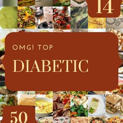 [❤PDF❤ (⚡READ⚡) ONLINE] OMG! Top 50 Diabetic Recipes Volume 14: A Diabetic Cookb