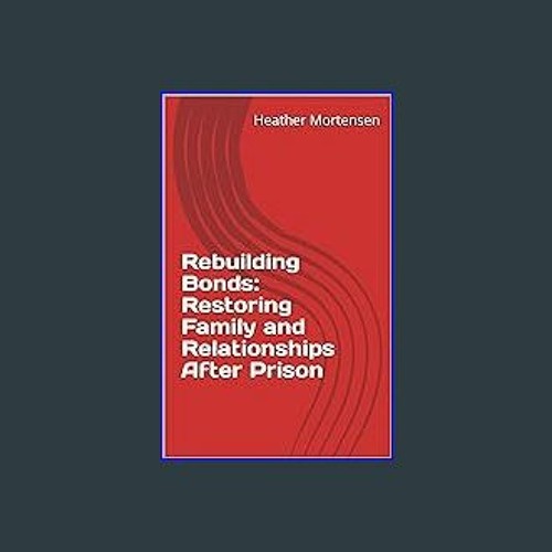 Stream [ebook] read pdf 💖 Rebuilding Bonds: Restoring Family and
