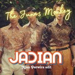 THE JUNAS MONKEY - JADIAN (AJUN PERWIRA EDIT)