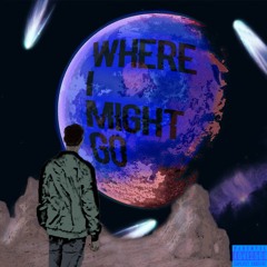 Where I Might Go (prod. camatk x ferno)