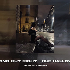 wrong but right - rue halloway [sped up]