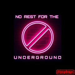 No Rest for the Underground