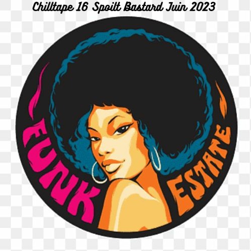 chilltape #16 Spoilt Bastard Juin 2023