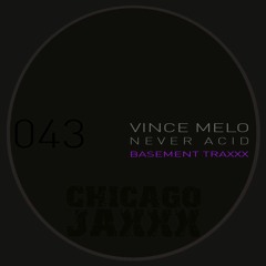 Vince Melo - Never Acid (Fhase 87 Remix)-(CHICAGO JAXXX/USA)