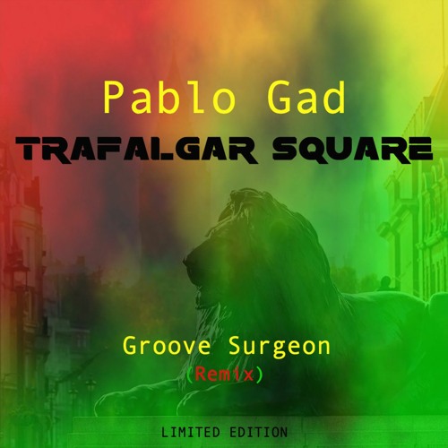 Stream Trafalgar Square Remix by Groove Surgeon ft Pablo Gad LIMITED