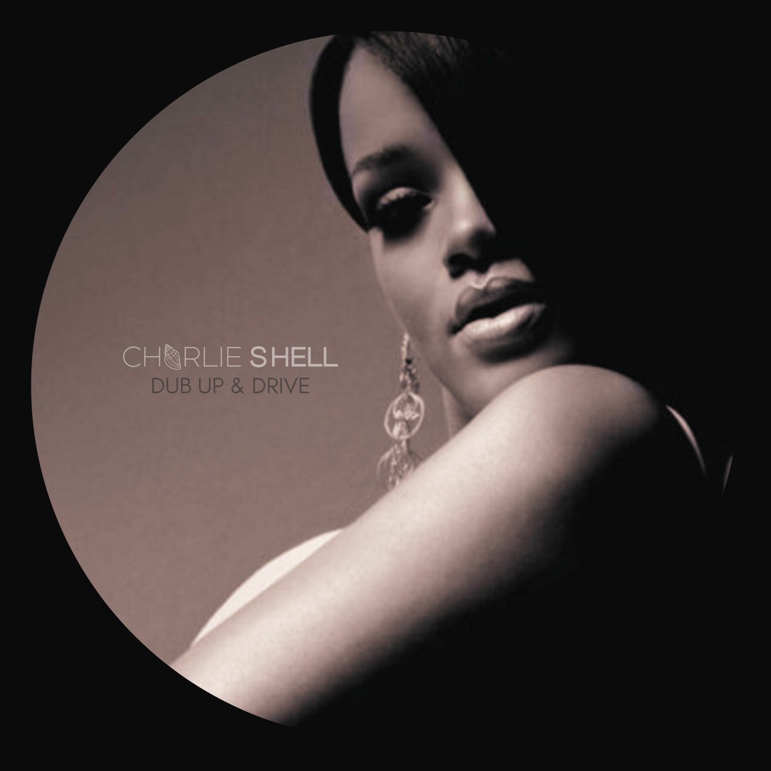Stream Charlie Shell - Dub Up & Drive (1k Special Free DL) **FILTERED ...