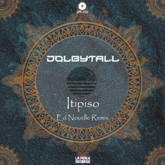 LTR Premiere: Dolbytall - Itipiso (Ed Noodle Remix) [La Perle Records]