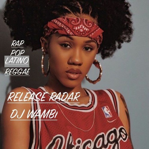 RELEASE RADAR ( - RAP - POP - LATINO - REGGAE). BY DJ WAMBI