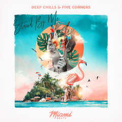 Deep Chills & Five Corners - Stand By Me