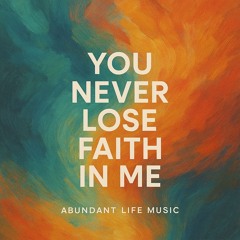 You Never Lose Faith In Me