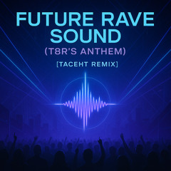 Future Rave Sound (TacehT Remix)