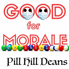 Pill Hill Deans - Good For Morale  [BPM164]