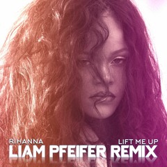 Rihanna - Lift Me Up (Liam Pfeifer Remix)